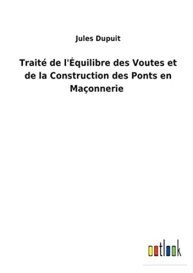 Traité de l'Équilibre des Voutes et de la Construction des Ponts en Maçonnerie