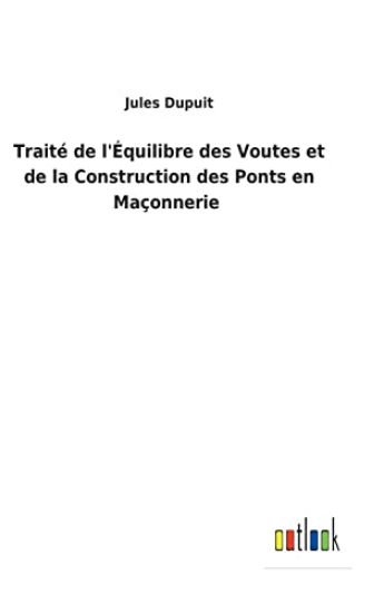 Traité de l'Équilibre des Voutes et de la Construction des Ponts en Maçonnerie
