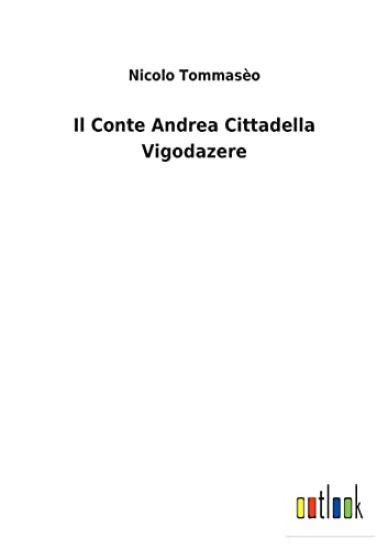 Il Conte Andrea Cittadella Vigodazere