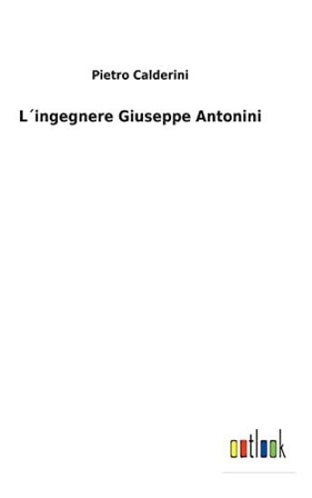 L´ingegnere Giuseppe Antonini