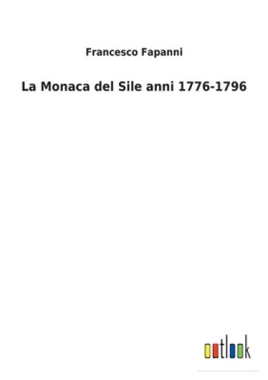 La Monaca del Sile anni 1776-1796