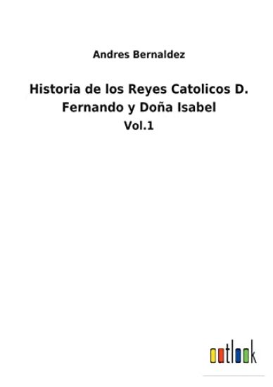 Historia de los Reyes Catolicos D. Fernando y Doña Isabel