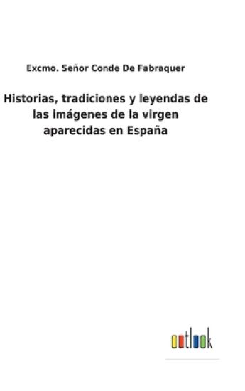 Historias, tradiciones y leyendas de las imágenes de la virgen aparecidas en España