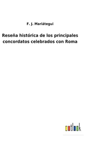 Reseña histórica de los principales concordatos celebrados con Roma