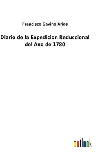 Diario de la Expedicion Reduccional del Ano de 1780
