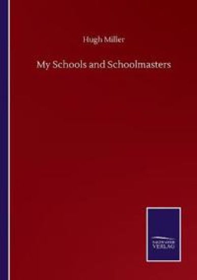 My Schools and Schoolmasters