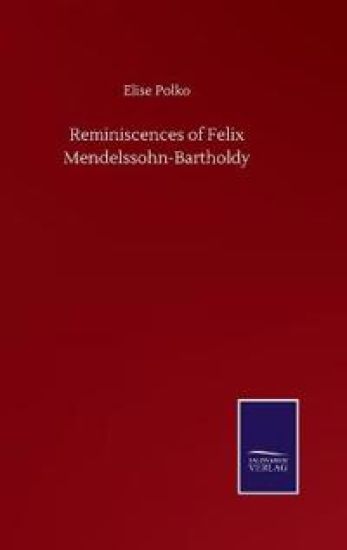 Reminiscences of Felix Mendelssohn-Bartholdy