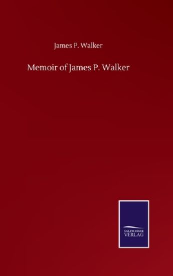 Memoir of James P. Walker