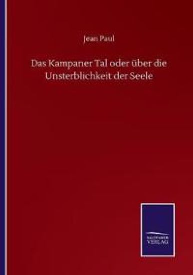 Das Kampaner Tal oder über die Unsterblichkeit der Seele