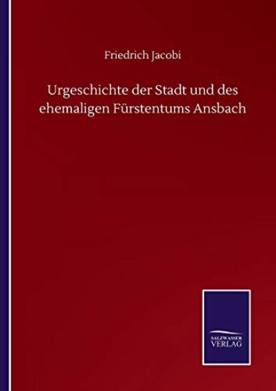 Urgeschichte der Stadt und des ehemaligen Fürstentums Ansbach
