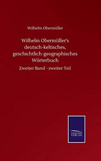Wilhelm Obermüller's deutsch-keltisches, geschichtlich-geographisches Wörterbuch