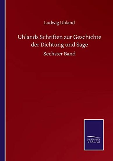 Uhlands Schriften zur Geschichte der Dichtung und Sage