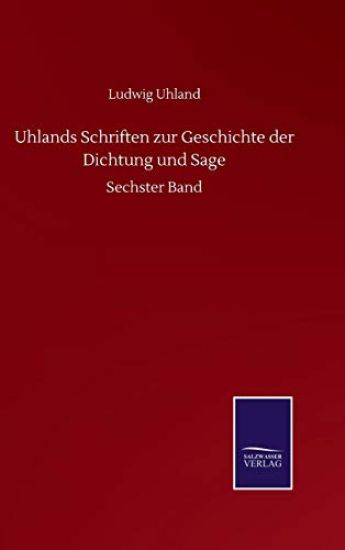 Uhlands Schriften zur Geschichte der Dichtung und Sage