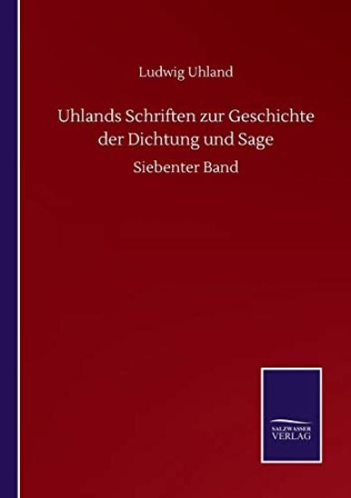 Uhlands Schriften zur Geschichte der Dichtung und Sage