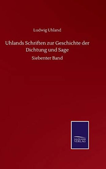 Uhlands Schriften zur Geschichte der Dichtung und Sage
