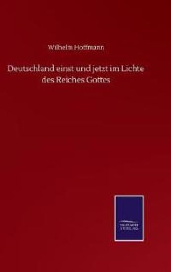 Deutschland einst und jetzt im Lichte des Reiches Gottes