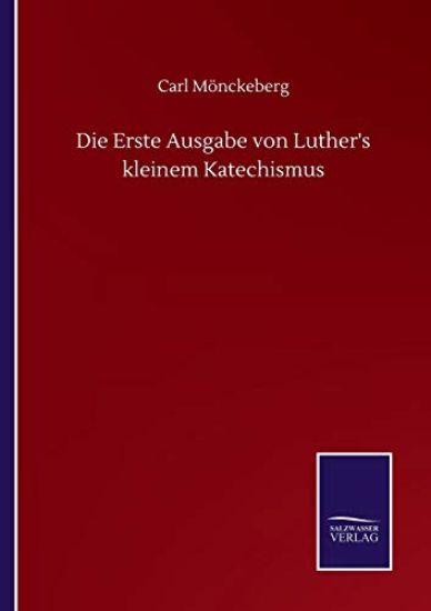 Die Erste Ausgabe von Luther's kleinem Katechismus