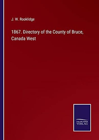 1867. Directory of the County of Bruce, Canada West