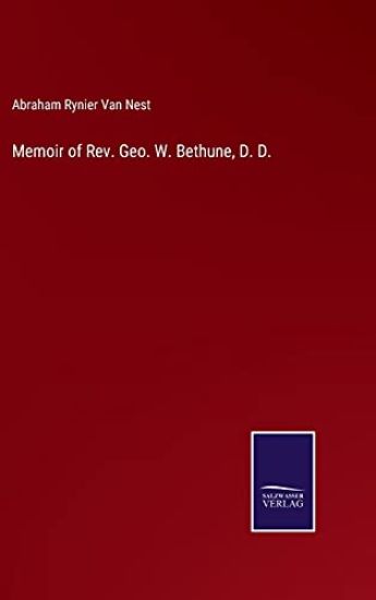 Memoir of Rev. Geo. W. Bethune, D. D.