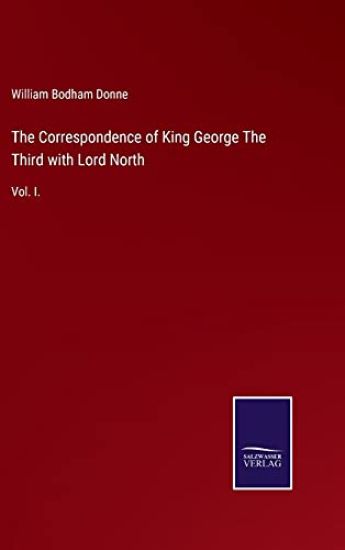 The Correspondence of King George The Third with Lord North
