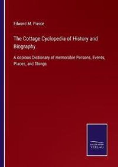 The Cottage Cyclopedia of History and Biography