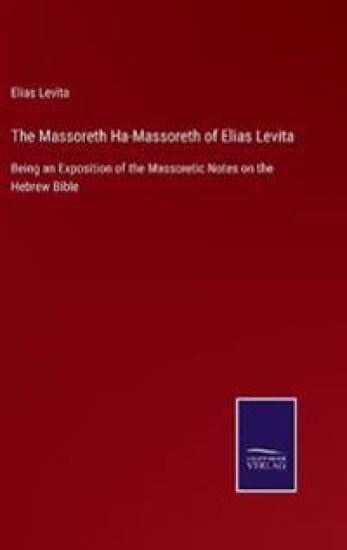 The Massoreth Ha-Massoreth of Elias Levita