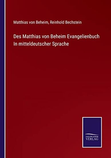 Des Matthias von Beheim Evangelienbuch In mitteldeutscher Sprache