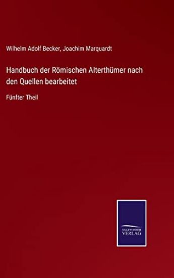 Handbuch der Römischen Alterthümer nach den Quellen bearbeitet