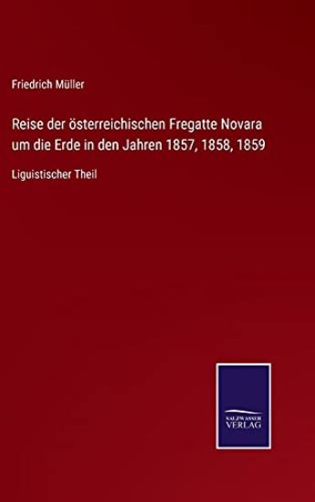 Reise der österreichischen Fregatte Novara um die Erde in den Jahren 1857, 1858, 1859