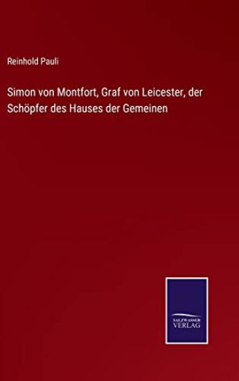 Simon von Montfort, Graf von Leicester, der Schöpfer des Hauses der Gemeinen