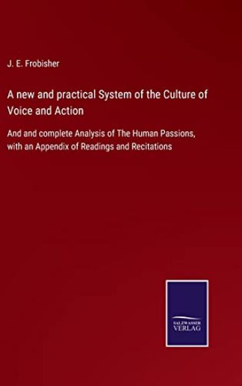A new and practical System of the Culture of Voice and Action