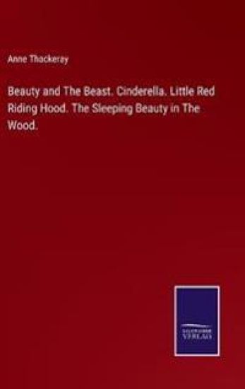Beauty and The Beast. Cinderella. Little Red Riding Hood. The Sleeping Beauty in The Wood.