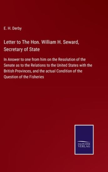 Letter to The Hon. William H. Seward, Secretary of State