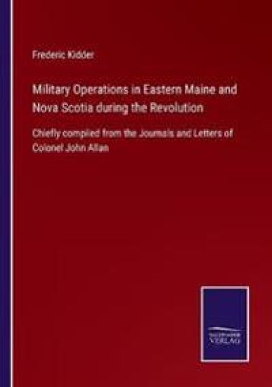 Military Operations in Eastern Maine and Nova Scotia during the Revolution