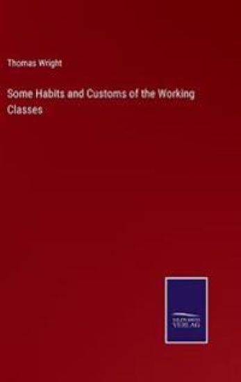 Some Habits and Customs of the Working Classes