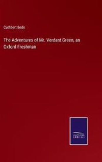 The Adventures of Mr. Verdant Green, an Oxford Freshman