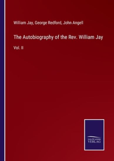 The Autobiography of the Rev. William Jay