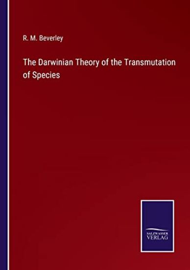 The Darwinian Theory of the Transmutation of Species