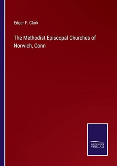 The Methodist Episcopal Churches of Norwich, Conn
