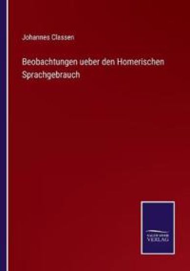 Beobachtungen ueber den Homerischen Sprachgebrauch