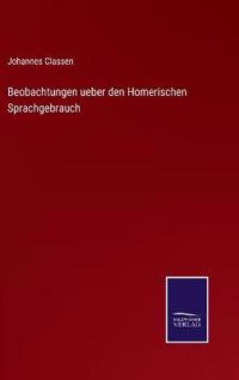 Beobachtungen ueber den Homerischen Sprachgebrauch