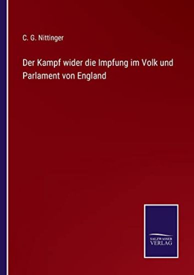Der Kampf wider die Impfung im Volk und Parlament von England