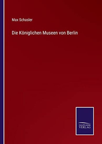 Die Königlichen Museen von Berlin