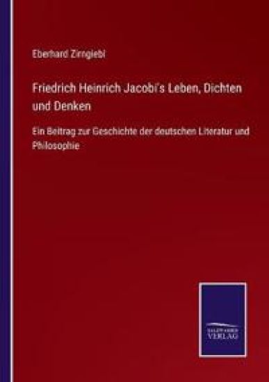 Friedrich Heinrich Jacobi's Leben, Dichten und Denken