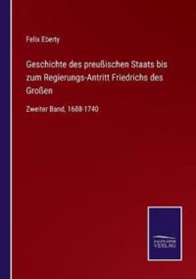 Geschichte des preußischen Staats bis zum Regierungs-Antritt Friedrichs des Großen