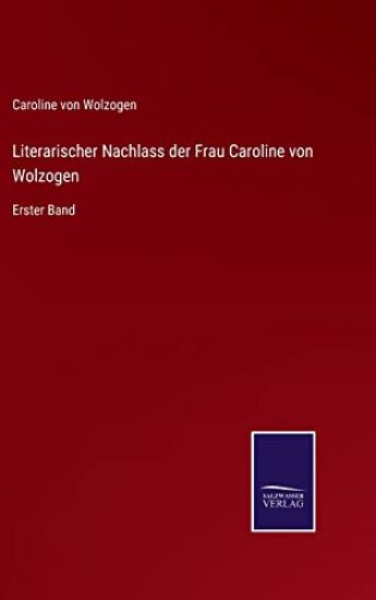 Literarischer Nachlass der Frau Caroline von Wolzogen