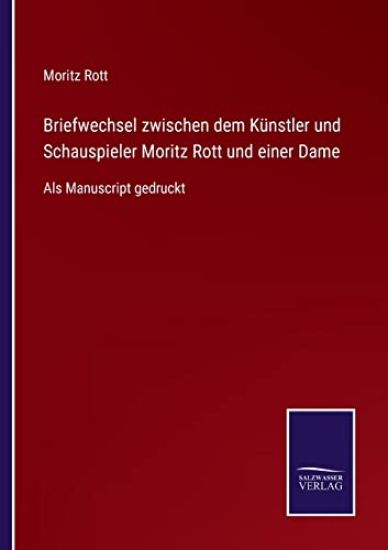 Briefwechsel zwischen dem Künstler und Schauspieler Moritz Rott und einer Dame