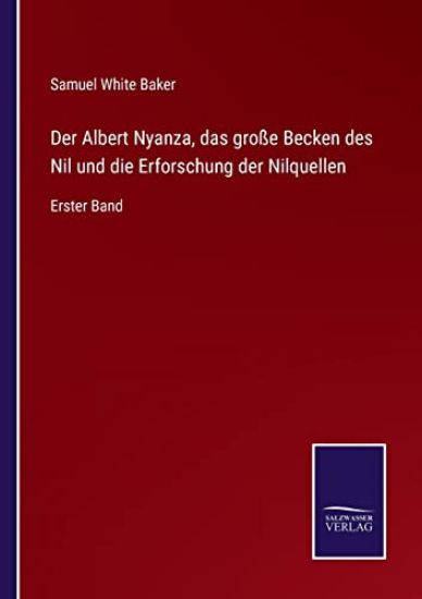 Der Albert Nyanza, das große Becken des Nil und die Erforschung der Nilquellen