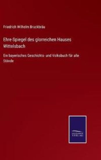 Ehre-Spiegel des glorreichen Hauses Wittelsbach