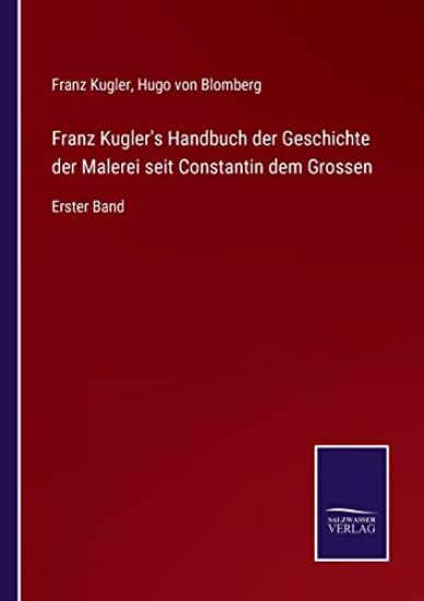Franz Kugler's Handbuch der Geschichte der Malerei seit Constantin dem Grossen